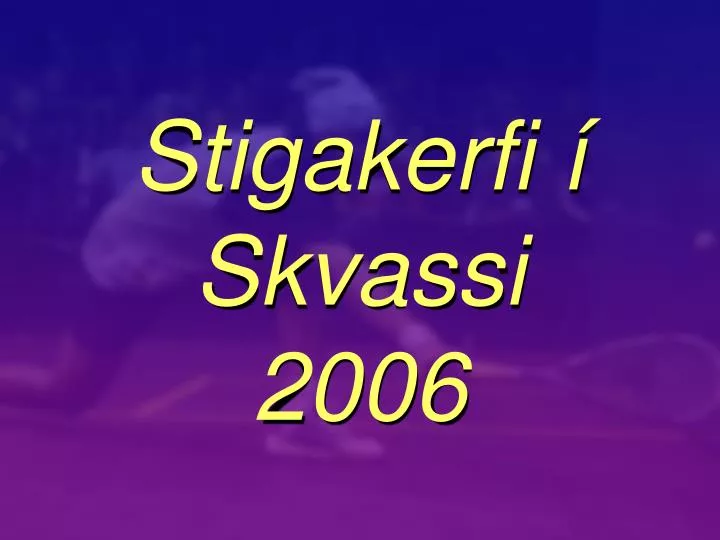 stigakerfi skvassi 2006
