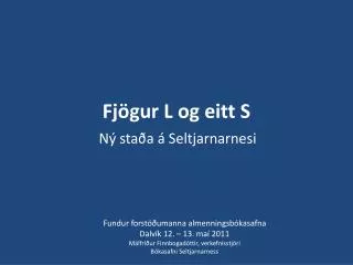 fj gur l og eitt s