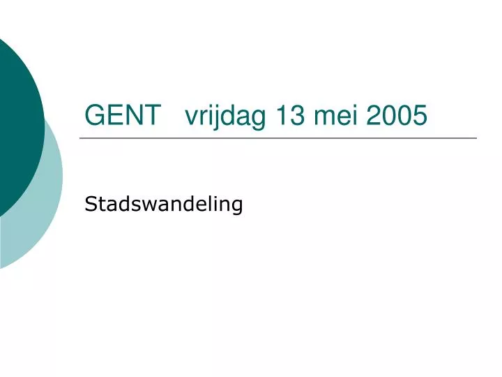 gent vrijdag 13 mei 2005