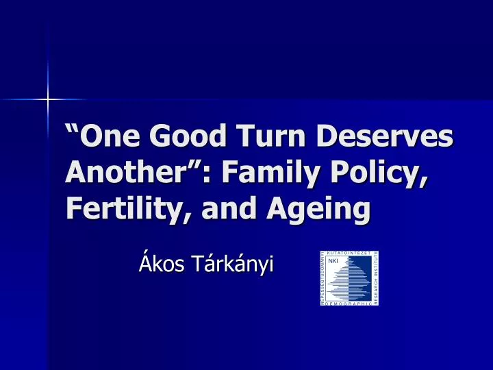 one good turn deserves another family policy fertility and ageing