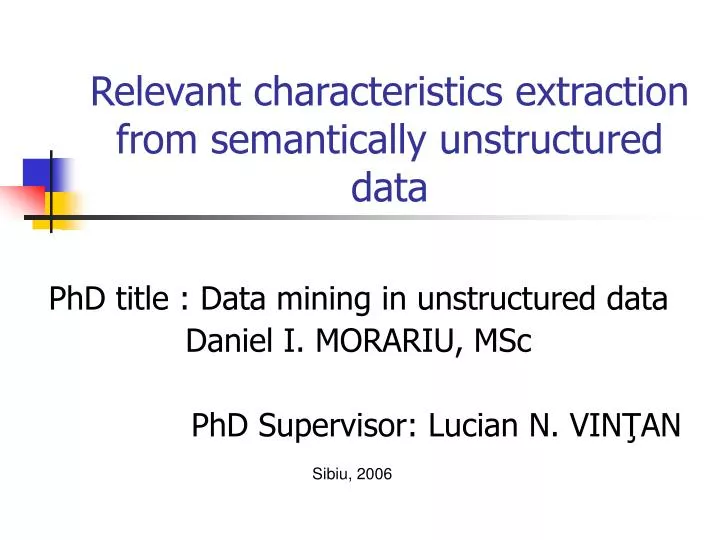 relevant characteristics extraction from semantically unstructured data
