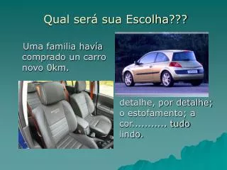 qual ser sua escolha