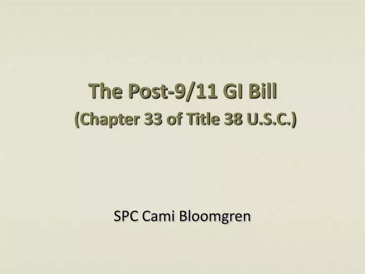 the post 9 11 gi bill chapter 33 of title 38 u s c