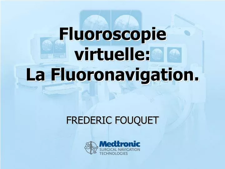 fluoroscopie virtuelle la fluoronavigation