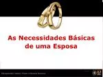 As Necessidades Básicas de uma Esposa - slide 1