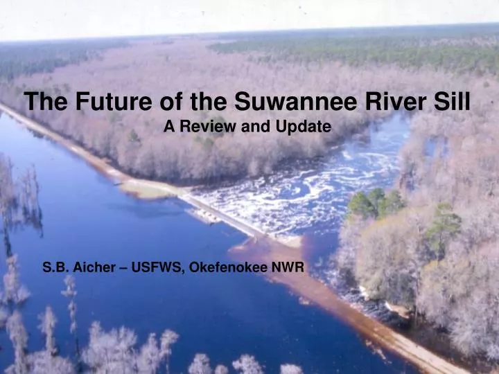 the future of the suwannee river sill a review and update