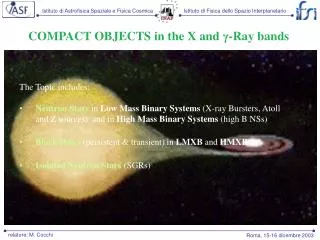 COMPACT OBJECTS in the X and ? -Ray bands