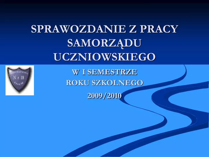 sprawozdanie z pracy samorz du uczniowskiego w i semestrze roku szkolnego 2009 2010