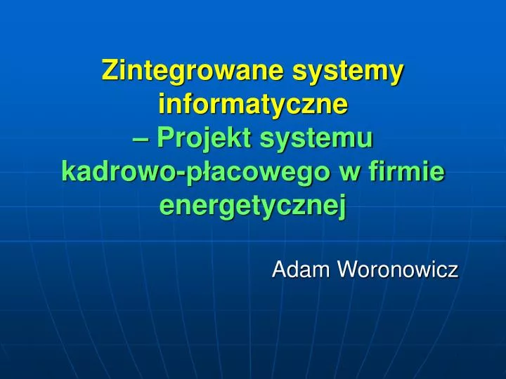 zintegrowane systemy informatyczne projekt systemu kadrowo p acowego w firmie energetycznej