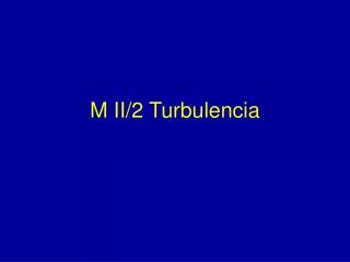 m ii 2 turbulencia