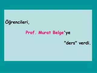 rencileri prof murat belge ye ders verdi