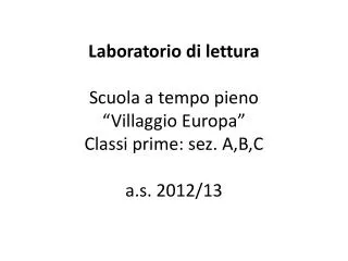 laboratorio di lettura scuola a tempo pieno villaggio europa classi prime sez a b c a s 2012 13