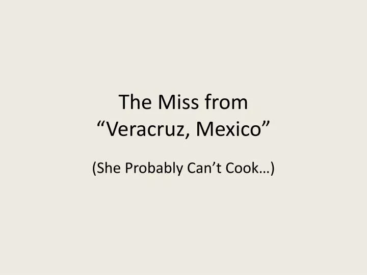the miss from veracruz mexico