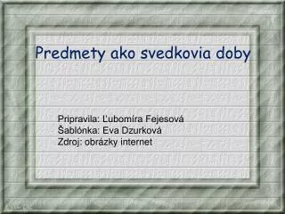 Predmety ako svedkovia doby