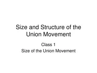 Size and Structure of the Union Movement