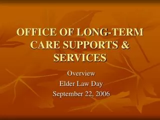 OFFICE OF LONG-TERM CARE SUPPORTS &amp; SERVICES