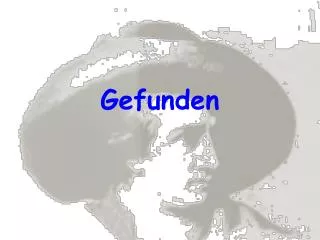 gefunden