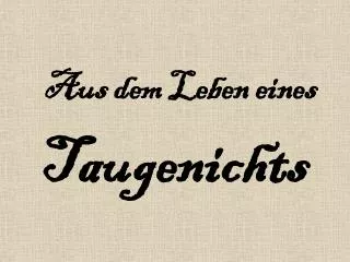 aus dem leben eines