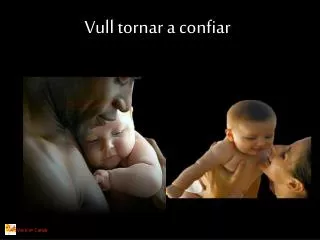 vull tornar a confiar
