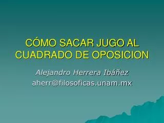 c mo sacar jugo al cuadrado de oposicion