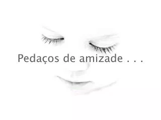 peda os de amizade