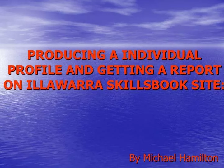 producing a individual profile and getting a report on illawarra skillsbook site