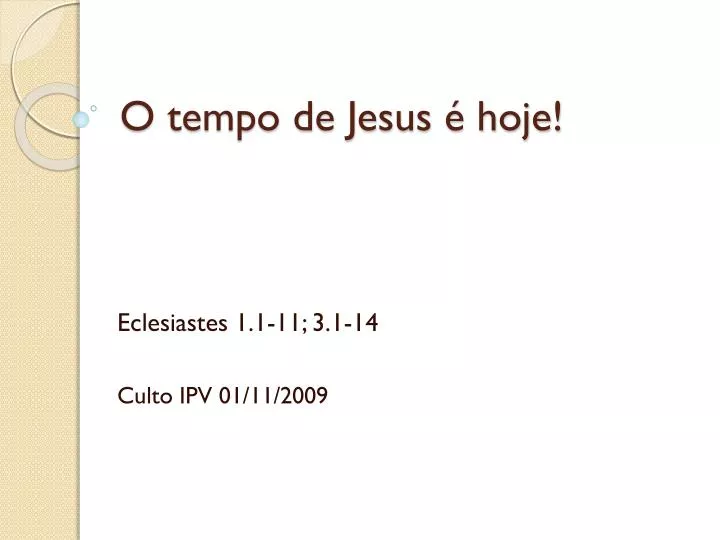 o tempo de jesus hoje