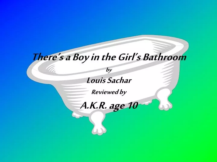 there s a boy in the girl s bathroom by louis sachar reviewed by a k r age 10