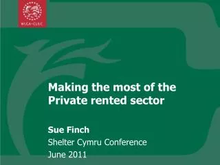 Making the most of the Private rented sector Sue Finch Shelter Cymru Conference June 2011
