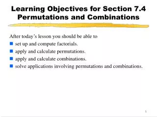 Learning Objectives for Section 7.4 Permutations and Combinations