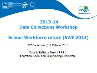 2013-14 Data Collections Workshop School Workforce return (SWF 2013)