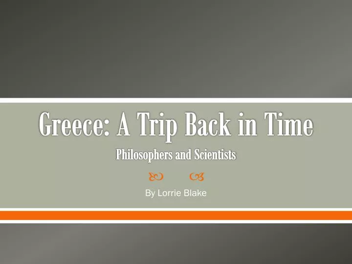 greece a trip back in time philosophers and scientists