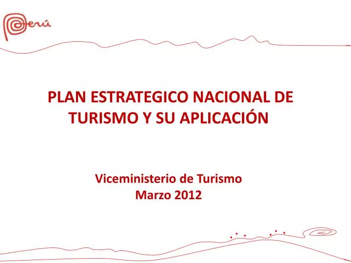 plan estrategico nacional de turismo y su aplicaci n viceministerio de turismo marzo 2012