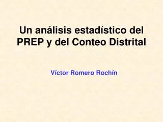 un an lisis estad stico del prep y del conteo distrital