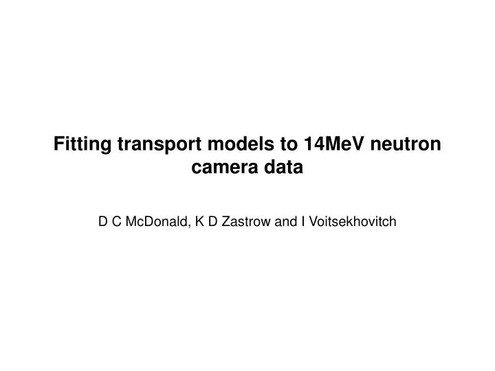 fitting transport models to 14mev neutron camera data