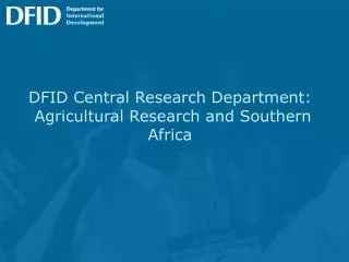 DFID Central Research Department: Agricultural Research and Southern Africa