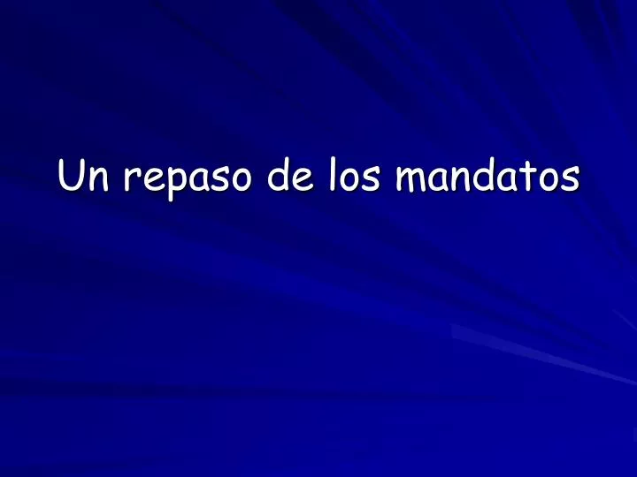 un repaso de los mandatos