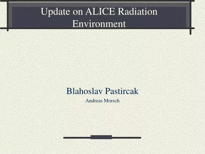 update on alice radiation environment