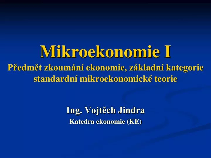 mikroekonomie i p edm t zkoum n ekonomie z kladn kategorie standardn mikroekonomick teorie