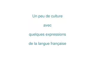 un peu de culture avec quelques expressions de la langue fran aise