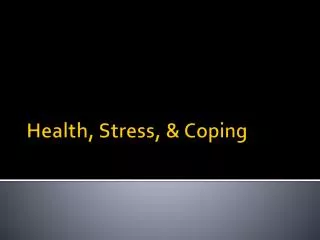 Health, Stress, &amp; Coping