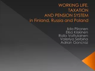WORKING LIFE, TAXATION AND PENSION SYSTEM in Finland, Russia and Poland