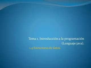 tema 1 introducci n a la programaci n lenguaje java 1 4 estructuras de datos