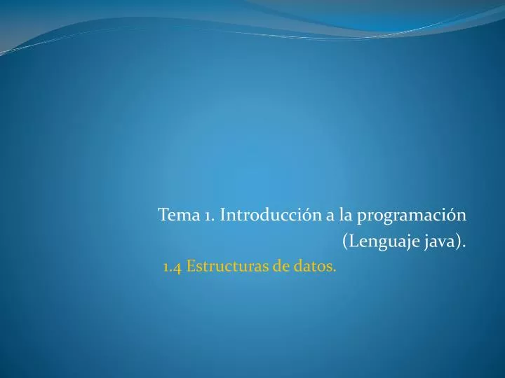 tema 1 introducci n a la programaci n lenguaje java 1 4 estructuras de datos