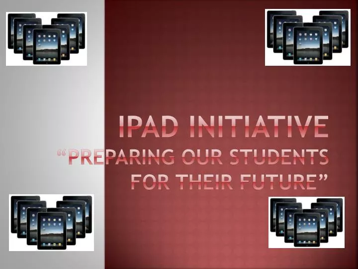 ipad initiative preparing our students for their future
