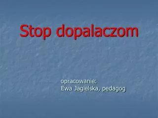 Stop dopalaczom opracowanie: Ewa Jagielska, pedagog