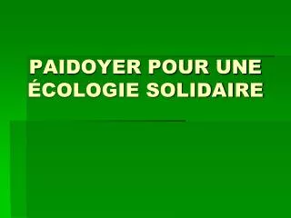 paidoyer pour une cologie solidaire