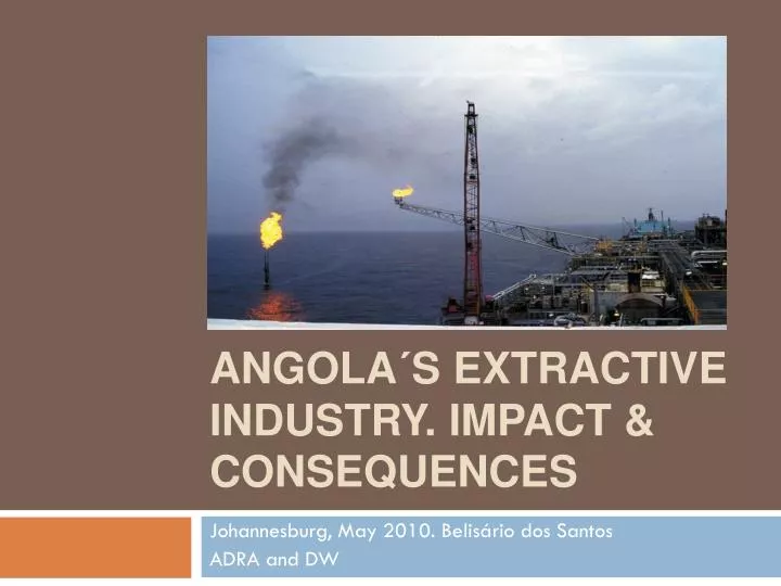 angola s extractive industry impact consequences