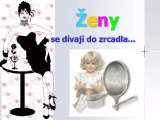 e n y se d vaj do zrcadla