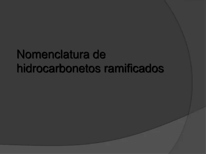 nomenclatura de hidrocarbonetos ramificados